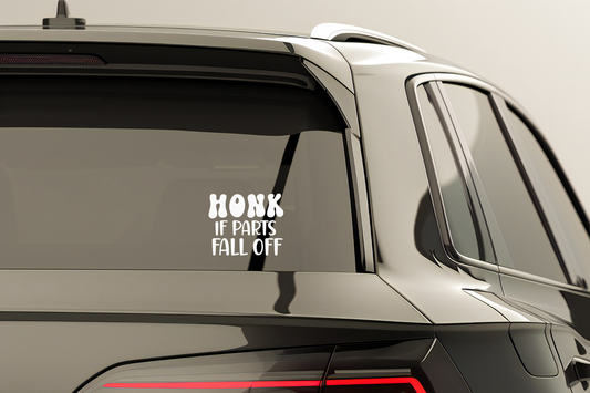 Honk if Parts Fall Off Vinyl Sticker